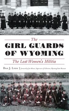 portada The Girl Guards of Wyoming: The Lost Women's Militia (en Inglés)