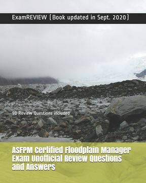 portada ASFPM Certified Floodplain Manager Exam Unofficial Review Questions and Answers: 90 Review Questions included (en Inglés)