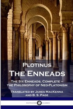 portada Plotinus - The Enneads: The Six Enneads, Complete - the Philosophy of Neo-Platonism (en Inglés)
