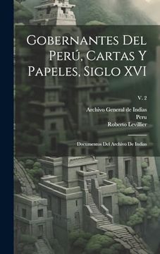 portada Gobernantes del Perú, Cartas y Papeles, Siglo Xvi; Documentos del Archivo de Indias; V. 2