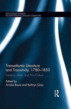 portada Transatlantic Literature and Transitivity, 1780-1850: Subjects, Texts, and Print Culture (Routledge Studies in Nineteenth Century Literature)