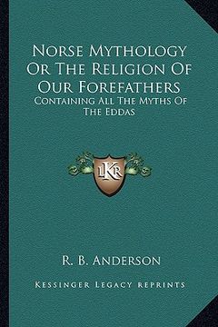 portada norse mythology or the religion of our forefathers: containing all the myths of the eddas (in English)