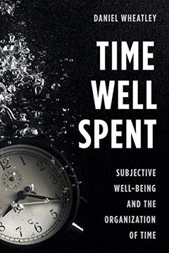 portada Time Well Spent: Subjective Well-Being and the Organization of Time (en Inglés)
