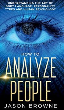 portada How to Analyze People: Understanding the art of Body Language, Personality Types, and Human Psychology (in English)