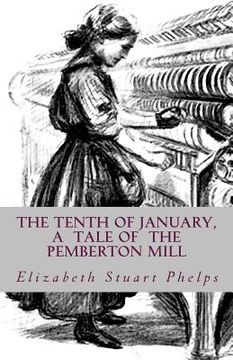 portada The Tenth of January, a tale of the Pemberton Mill (en Inglés)