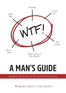 portada A Man's Guide: Navigating the mystery of the menstrual mood swing (en Inglés)