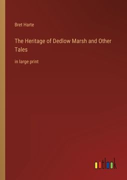 portada The Heritage of Dedlow Marsh and Other Tales: in large print (en Inglés)