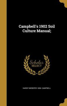 portada Campbell's 1902 Soil Culture Manual; (en Inglés)