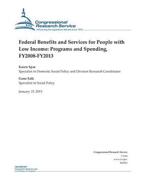 portada Federal Benefits and Services for People with Low Income: Programs and Spending, FY2008-FY2013 (en Inglés)
