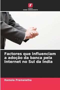 portada Factores que Influenciam a Adoção da Banca Pela Internet no sul da Índia (en Portugués)
