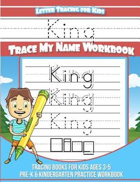 portada King Letter Tracing for Kids Trace my Name Workbook: Tracing Books for Kids ages 3 - 5 Pre-K & Kindergarten Practice Workbook (en Inglés)