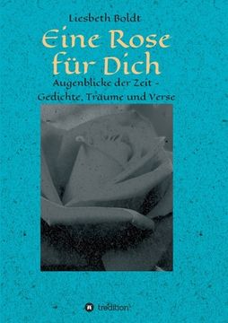portada Eine Rose für Dich: Augenblicke der Zeit - Gedichte, Träume und Verse (in German)
