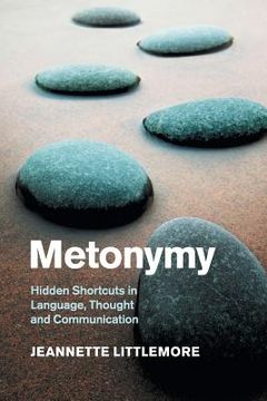 portada Metonymy: Hidden Shortcuts in Language, Thought and Communication (Cambridge Studies in Cognitive Linguistics) (in English)