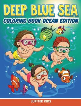 portada Deep Blue Sea: Coloring Book Ocean Edition (en Inglés)