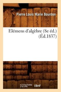 portada Elémens d'Algèbre (8e Éd.) (Éd.1837) (en Francés)