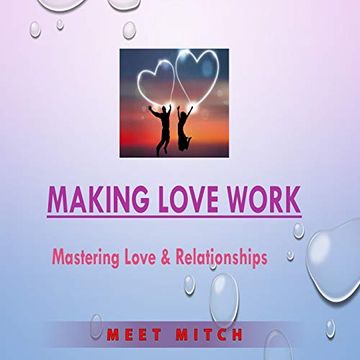 portada Making Love Work: Mastering Love & Relationships (The Healing Academy - Short Books) (en Inglés)