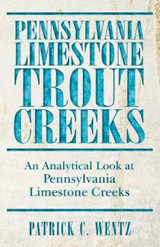 portada Pennsylvania Limestone Trout Creeks: An Analytical Look at Pennsylvania Limestone Creeks (in English)