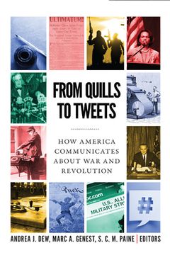 portada From Quills to Tweets: How America Communicates about War and Revolution