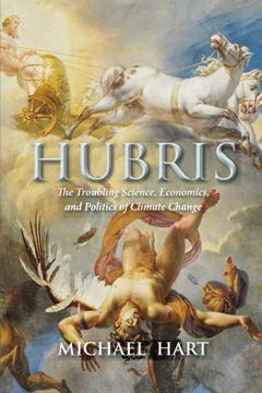 portada Hubris: The Troubling Science, Economics, and Politics of Climate Change