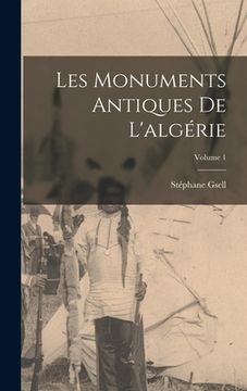 portada Les Monuments Antiques De L'algérie; Volume 1 (en Francés)