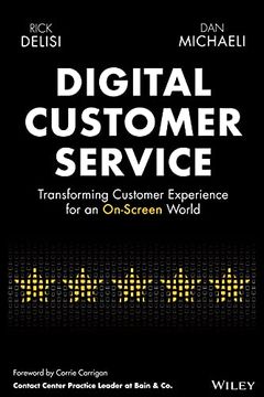 portada Digital Customer Service: Transforming Customer Experience for an On–Screen World 