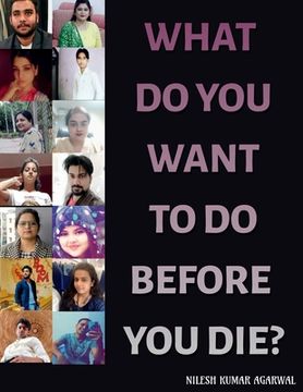 portada What Do You Want to Do Before You Die? (en Inglés)