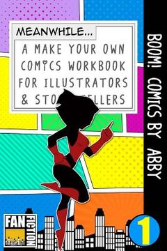 portada Boom! Comics by Abby: A Make Your Own Comics Workbook for Illustrators & Story Tellers (en Inglés)