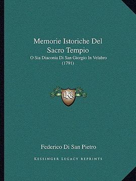 portada Memorie Istoriche Del Sacro Tempio: O Sia Diaconia Di San Giorgio In Velabro (1791) (en Italiano)