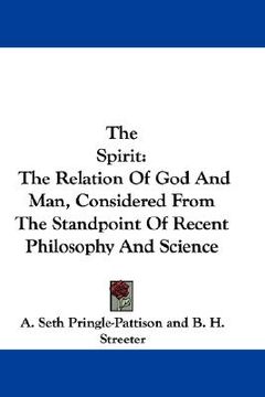 portada the spirit: the relation of god and man, considered from the standpoint of recent philosophy and science