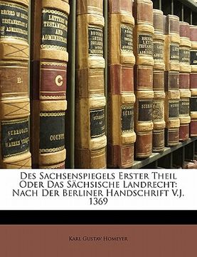 portada Des Sachsenspiegels Erster Theil Oder Das Sächsische Landrecht: Nach Der Berliner Handschrift V.J. 1369 (en Alemán)