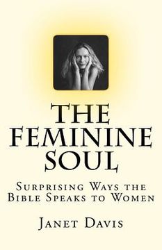 portada the feminine soul: surprising ways the bible speaks to women (en Inglés)