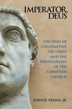 portada Imperator, Deus: The Wars of Constantine the Great and the Foundations of the Christian Church