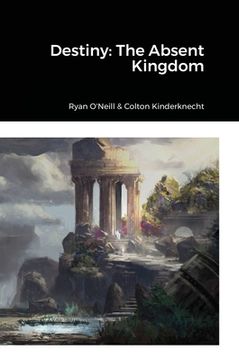 portada Destiny: The Absent Kingdom (en Inglés)