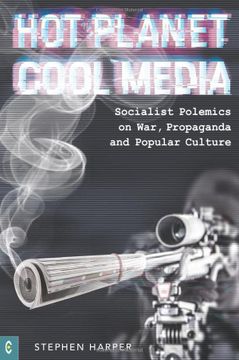 portada Hot Planet, Cool Media: Socialist Polemics on War, Propaganda and Popular Culture (in English)