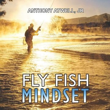 portada Fly Fish Mindset: Work Less, Earn More, Catch Trout (en Inglés)