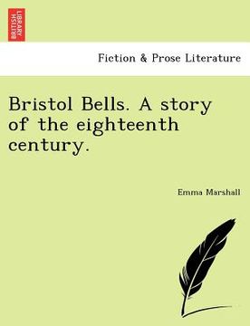 portada bristol bells. a story of the eighteenth century. (en Inglés)