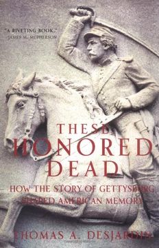 portada These Honored Dead: How the Story of Gettysburg Shaped American Memory (en Inglés)