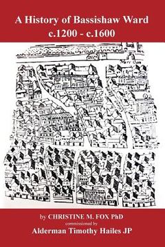 portada A History of Bassishaw Ward: c.1200 - c.1600 (en Inglés)