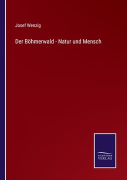 portada Der Böhmerwald - Natur und Mensch (en Alemán)