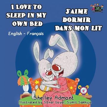 portada I Love to Sleep in My Own Bed - J?aime dormir dans mon lit: English French Bilingual Edition (French Edition)
