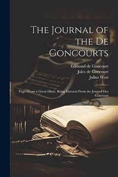 portada The Journal of the de Goncourts; Pages From a Great Diary, Being Extracts From the Journal des Goncourt