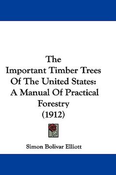 portada the important timber trees of the united states: a manual of practical forestry (1912)