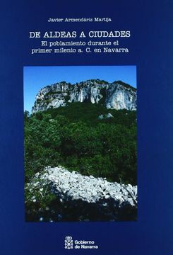 portada de aldeas a ciudades. el poblamiento durante el primer milenio a.c. en navarra+. (cd) (in Spanish)