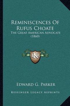 portada reminiscences of rufus choate: the great american advocate (1860) (en Inglés)