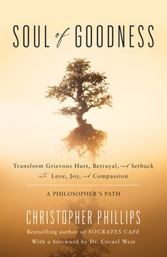 portada Soul of Goodness: Transform Grievous Hurt, Betrayal, and Setback Into Love, Joy, and Compassion (en Inglés)