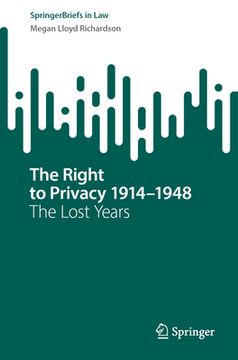 portada The Right to Privacy 1914-1948: The Lost Years (en Inglés)