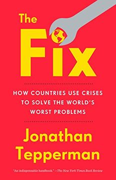 portada The Fix: How Countries use Crises to Solve the World's Worst Problems (en Inglés)