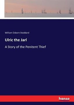 portada Ulric the Jarl: A Story of the Penitent Thief (en Inglés)