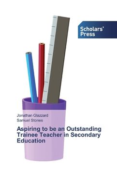 portada Aspiring to be an Outstanding Trainee Teacher in Secondary Education (en Inglés)