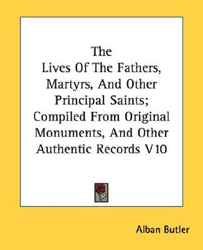 portada the lives of the fathers, martyrs, and other principal saints; compiled from original monuments, and other authentic records v10